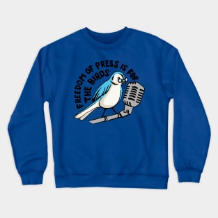 Freedom of press is for the birds Crewneck Sweatshirt